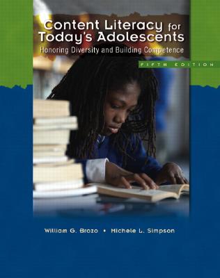 Content Literacy for Today's Adolescents: Honoring Diversity and Building Competence - Brozo, William G, PhD, and Simpson, Michele L