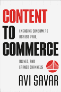 Content to Commerce: Engaging Consumers Across Paid, Owned, and Earned Channels