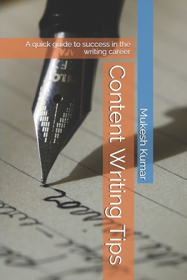 Content Writing Tips: A quick guide to success in the writing career - Kumar, Mukesh