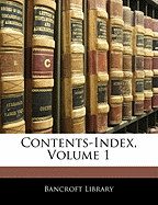 Contents-Index, Volume 1 - Bancroft Library (Creator)