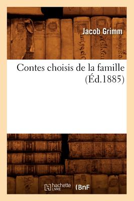 Contes Choisis de la Famille (?d.1885) - Grimm, Jacob