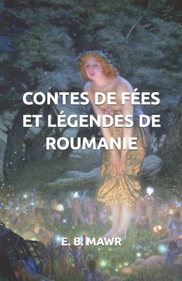 Contes de Fes Et Lgendes de Roumanie - Miffre, Mireille (Translated by), and Mawr, E B