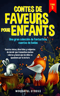 Contes de faveurs pour enfants Una gran coleccin de fantasticos cuentos de hadas. (Tome 5): Cuentos nicos, divertidos y relajantes de dormir que transmiten muchos valores y hacen que los nios se apasionen por la lectura.