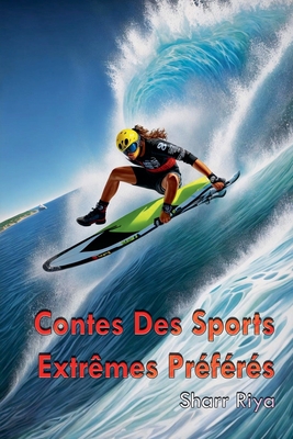 Contes Des Sports Extrmes Prfrs - Riya, Sharr