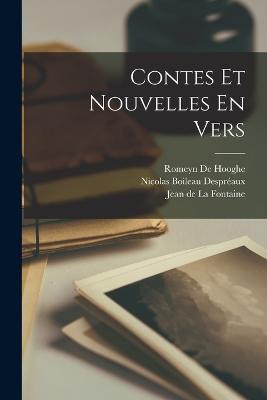 Contes Et Nouvelles En Vers - De La Fontaine, Jean, and De Hooghe, Romeyn, and Despraux, Nicolas Boileau