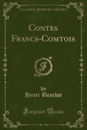 Contes Francs-Comtois (Classic Reprint)