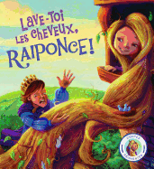 Contes Rinvents: Lave-Toi Les Cheveux, Raiponce!