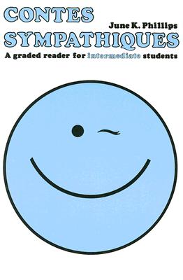 Contes Sympathiques: A Graded Reader For Intermediate Students - Phillips, June K