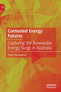 Contested Energy Futures: Capturing the Renewable Energy Surge in Australia