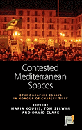 Contested Mediterranean Spaces: Ethnographic Essays in Honour of Charles Tilly