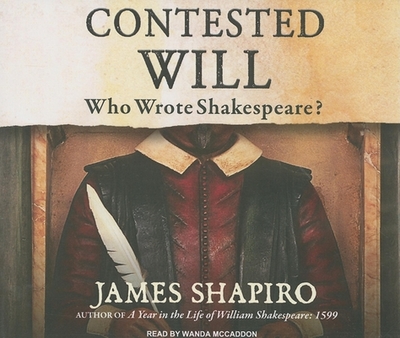 Contested Will: Who Wrote Shakespeare? - Shapiro, James, Professor, and McCaddon, Wanda (Narrator)