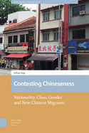 Contesting Chineseness: Nationality, Class, Gender and New Chinese Migrants