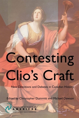 Contesting Clio's Craft: New Directions and Debates in Canadian History - Dummitt, Christopher (Editor), and Dawson, Michael (Editor)