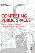 Contesting Public Spaces: Social Lives of Urban Redevelopment in London