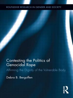 Contesting the Politics of Genocidal Rape: Affirming the Dignity of the Vulnerable Body - Bergoffen, Debra B.