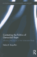Contesting the Politics of Genocidal Rape: Affirming the Dignity of the Vulnerable Body