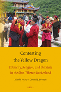 Contesting the Yellow Dragon: Ethnicity, Religion, and the State in the Sino-Tibetan Borderland