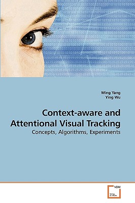 Context-aware and Attentional Visual Tracking - Yang, Ming, and Wu, Ying