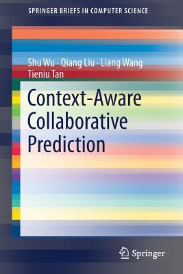 Context-Aware Collaborative Prediction - Wu, Shu, and Liu, Qiang, and Wang, Liang