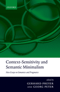 Context-Sensitivity and Semantic Minimalism: New Essays on Semantics and Pragmatics