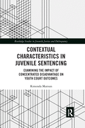 Contextual Characteristics in Juvenile Sentencing: Examining the Impact of Concentrated Disadvantage on Youth Court Outcomes