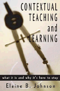 Contextual Teaching and Learning: What It Is and Why It s Here to Stay