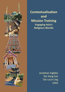 Contextualisation and Mission Training: Engaging Asia's Religious Worlds