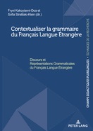 Contextualiser la grammaire du Franais Langue trangre; Discours et Reprsentations Grammaticales du Franais Langue trangre