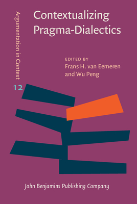 Contextualizing Pragma-Dialectics - Eemeren, Frans H (Editor), and Wu, Peng (Editor)