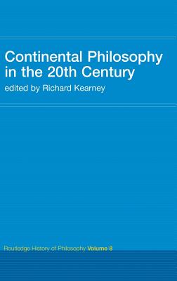 Continental Philosophy in the 20th Century: Routledge History of Philosophy Volume 8 - Kearney, Richard (Editor)