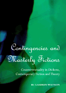 Contingencies and Masterly Fictions: Countertextuality in Dickens, Contemporary Fiction and Theory