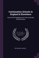 Continuation Schools in England & Elsewhere: Issue 29 of Publications of the University of Manchester