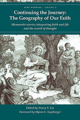Continuing the Journey: The Geography of Our Faith - Lee, Nancy V (Editor), and Augsburger, Myron S (Foreword by)