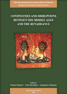 Continuities and Disruptions Between the Middle Ages and the Renaissance: Proceedings of the Colloquium Held at the Warburg Institute, 15-16 June 2007, Jointly Organised by the Warburg Institute and the Gabinete de Filosofia Medieval
