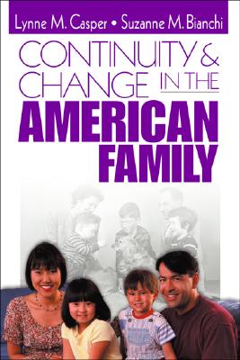 Continuity and Change in the American Family - Casper, and Bianchi, Suzanne M