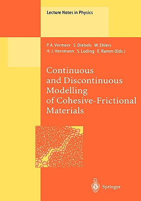 Continuous and Discontinuous Modelling of Cohesive-Frictional Materials - Vermeer, P a (Editor), and Diebels, S (Editor), and Ehlers, W (Editor)