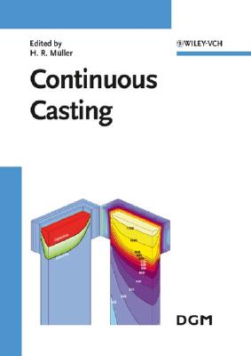 Continuous Casting - M]ller, H R, and Mo?=ller, H R, and Schneider, Wolfgang, OBE (Editor)