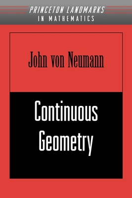 Continuous Geometry - Von Neumann, John, and Halperin, Israel (Foreword by)