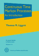 Continuous Time Markov Processes: An Introduction - Liggett, Thomas M.