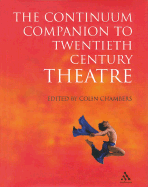 Continuum Companion to Twentieth Century Theatre - Chambers, Colin (Editor)