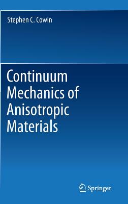 Continuum Mechanics of Anisotropic Materials - Cowin, Stephen C