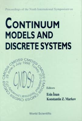 Continuum Models and Discrete Systems - Proceedings of the 9th International Symposium (Cmds9) - Inan, Esin (Editor), and Markov, Konstantin Z (Editor)