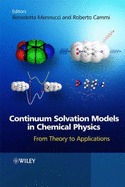 Continuum Solvation Models in Chemical Physics: From Theory to Applications - Mennucci, Benedetta (Editor), and Cammi, Roberto (Editor)