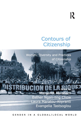 Contours of Citizenship: Women, Diversity and Practices of Citizenship - Chow, Esther Ngan-Ling, and Abraham, Margaret (Editor), and Tastsoglou, Evangelia