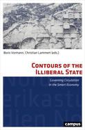 Contours of the Illiberal State: Governing Circulation in the Smart Economy