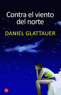Contra el Viento del Norte - Glattauer, Daniel