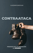 CONTRAATACA (Spanish edition): Pasando de la Liberaci?n Al Dominio