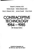 Contraceptive Technology 1984-1985: With Special Section - Population and Family Planning