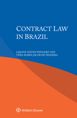 Contract Law in Brazil - Wingert Ody, Lisiane Feiten, and Jacob de Fradera, Vra Maria