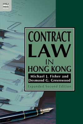 Contract Law in Hong Kong, Expanded Second Edition - Fisher, Michael J, and Greenwood, Desmond G